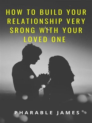 cover image of How to build your relationship very strong with your loved one